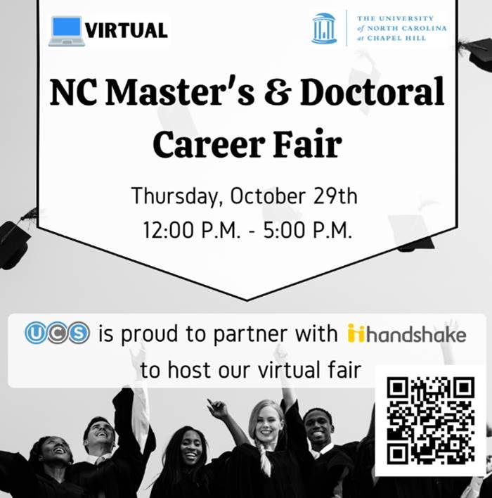 NC Masters and Doctoral Career Fair on October 29 12 to 5 pm UCS is proud to partner with handshake to host our virtual fair photo of graduates in background